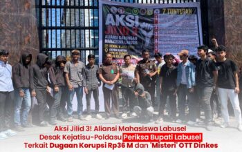 Aksi Jilid 3! Aliansi Mahasiswa Desak Kejatisu-Poldasu Periksa Bupati Labusel Terkait Dugaan Korupsi Rp36 M dan ‘Misteri’ OTT Dinkes