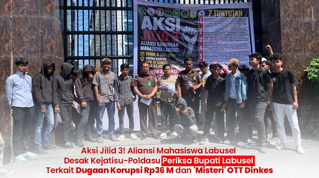 Aksi Jilid 3! Aliansi Mahasiswa Desak Kejatisu-Poldasu Periksa Bupati Labusel Terkait Dugaan Korupsi Rp36 M dan ‘Misteri’ OTT Dinkes